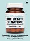 The Health of Nations Towards a New Political Economy 1 by Gavin Mooney eBook